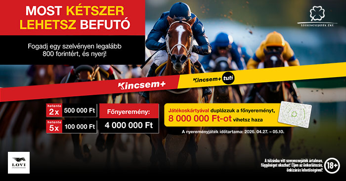 Kincsem+ - Most kétszer lehetsz befutó. Fogadj egy szelvényen legalább 800 forintért, és nyerj!