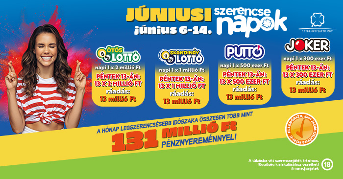Júniusi szerencsenapok, 131 millió Ft pénznyereménnyel, június 6-14.